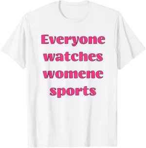 everyone watches womene sports T-Shirt