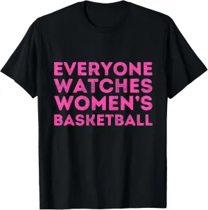 Everyone Watches Women's Basketball Sports Women T-Shirt