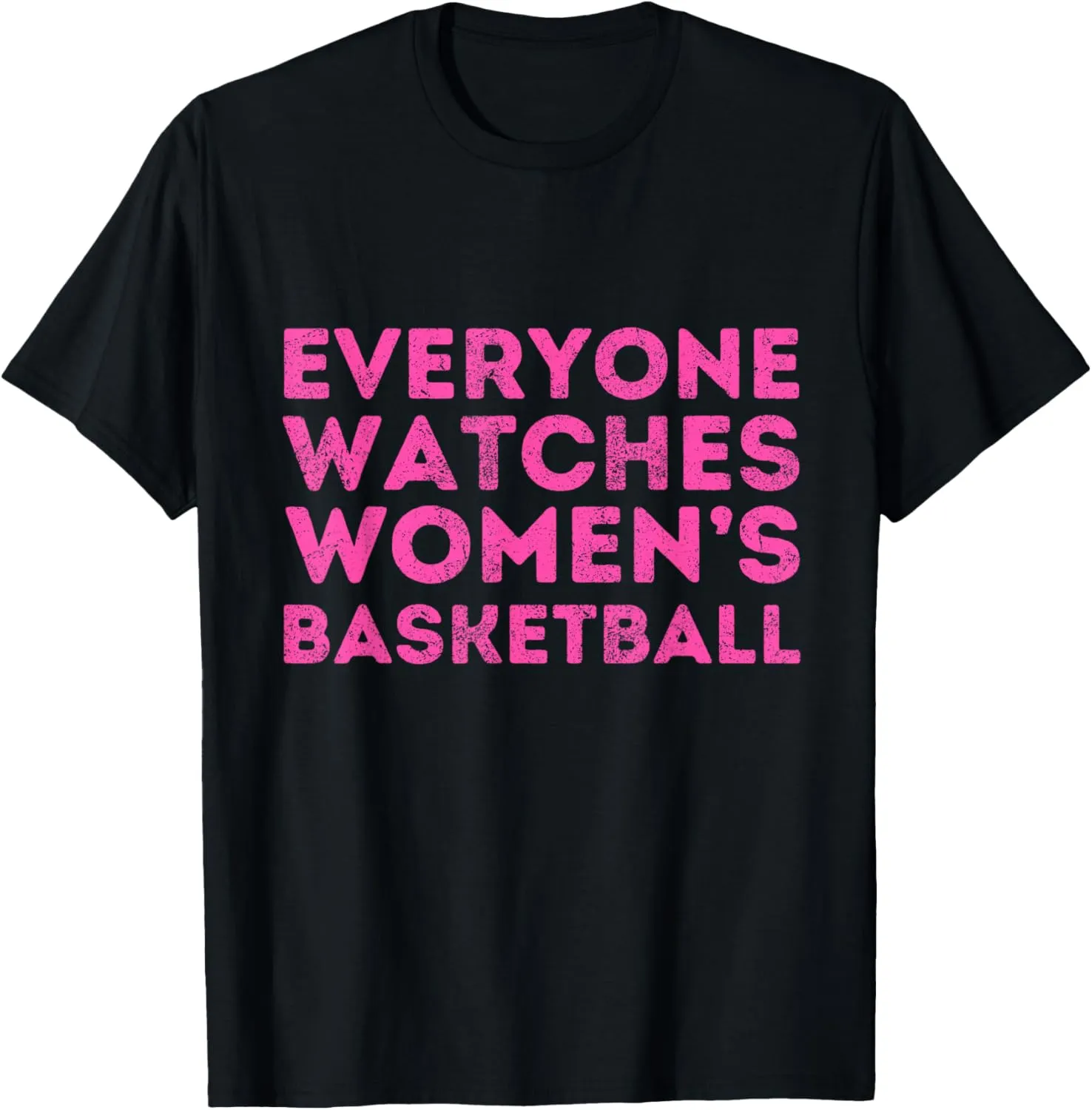 Everyone Watches Women's Basketball Sports Women T-Shirt