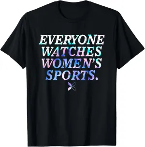 Everyone Watches Women's Sports Funny Sports T-Shirt