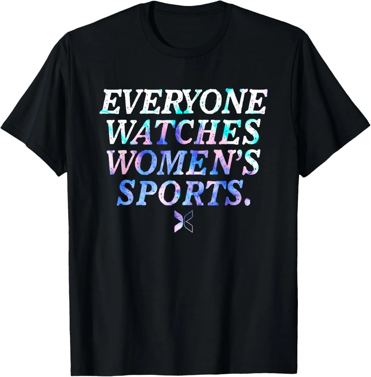 Everyone Watches Women's Sports Funny Sports T-Shirt