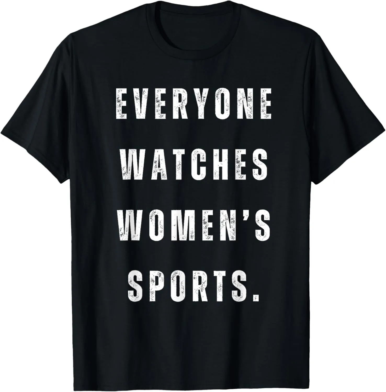 Everyone watches women's sports funny T-Shirt