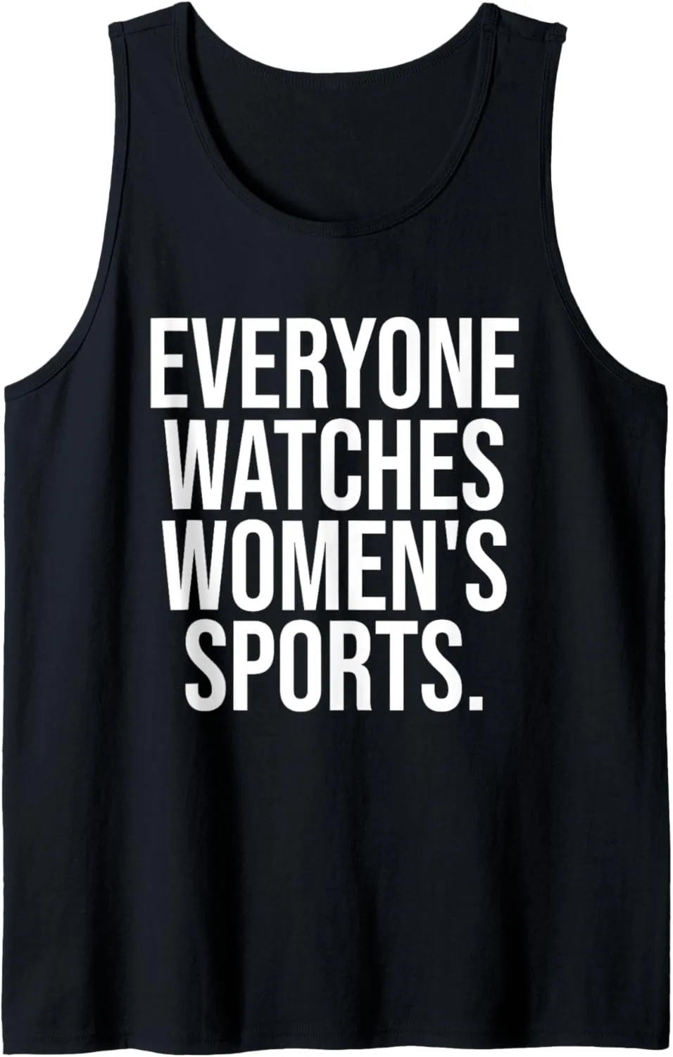 Everyone watches women's sports funny Tank Top