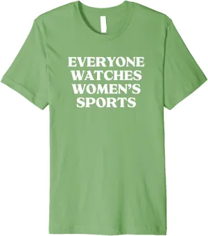 EVERYONE WATCHES WOMENS SPORTS Premium T-Shirt