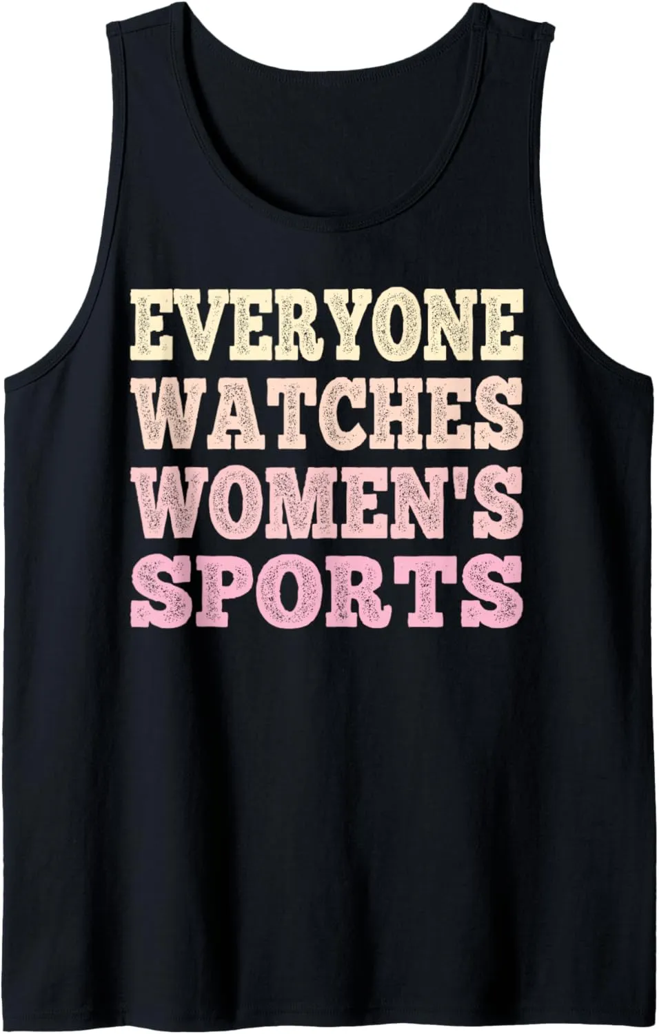 Everyone Watches Women's Sports sports endeavors Tank Top