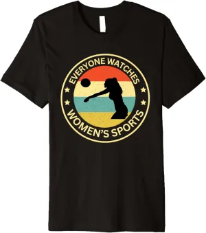 Everyonw Watches Women's Sports, Women's Sports Sports Shirt Premium T-Shirt