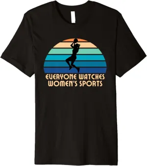 Everyonw Watches Women's Sports, Women's Sports Sports Shirt Premium T-Shirt