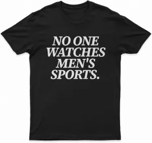 Funny No One Watches Men's Sports Shirt, Men's Sports Joke Shirt, Casual Sports Fan Clothing, Funny Humorous Sports T-Shirt, Gift for Fan Sports Black