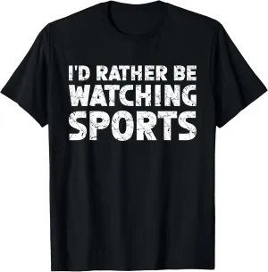I'd Rather Be Watching Sports T-Shirt