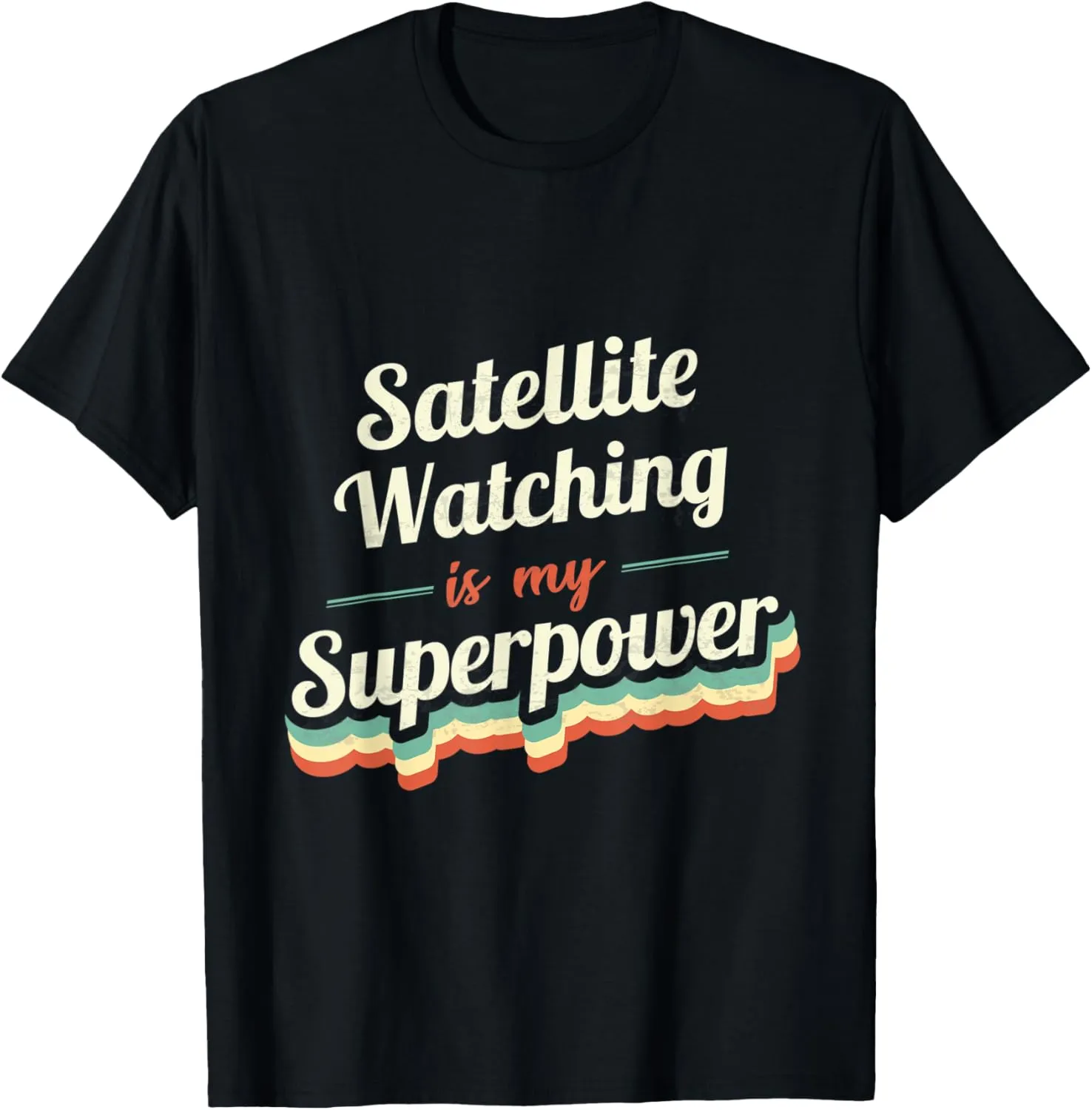 Satellite Watching is my Superpower Vintage T-Shirt