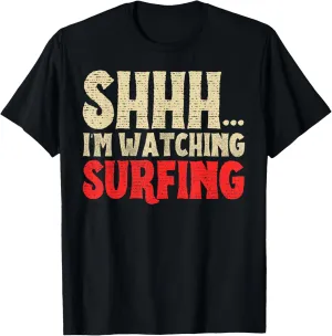 Shhh I'm Watching Surfing Lover Vintage Funny Surfer Surf T-Shirt