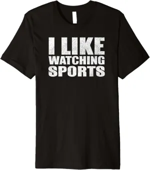 Sports Fan - I Like Watching Sports Premium T-Shirt