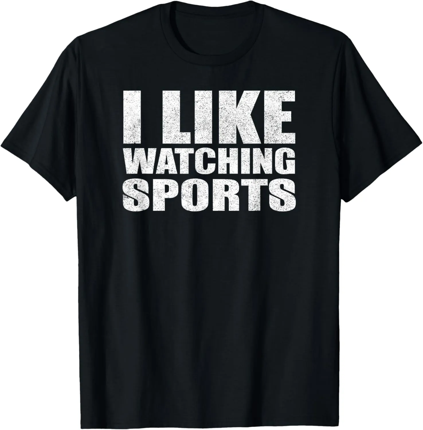 Sports Fan - I Like Watching Sports T-Shirt