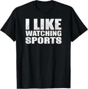 Sports Fan - I Like Watching Sports T-Shirt