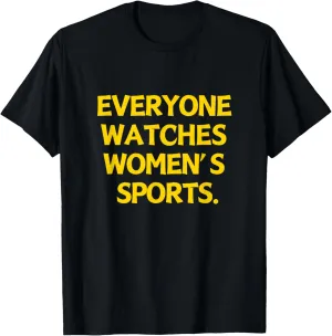 Sports Quotes Everyone Watches Women's Sports T-Shirt