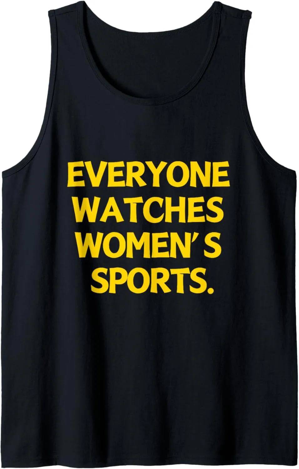 Sports Quotes Everyone Watches Women's Sports Tank Top