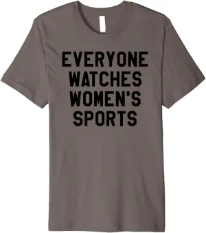 Sports Shirts,Women Together Everyone Watches Women's Sports Premium T-Shirt