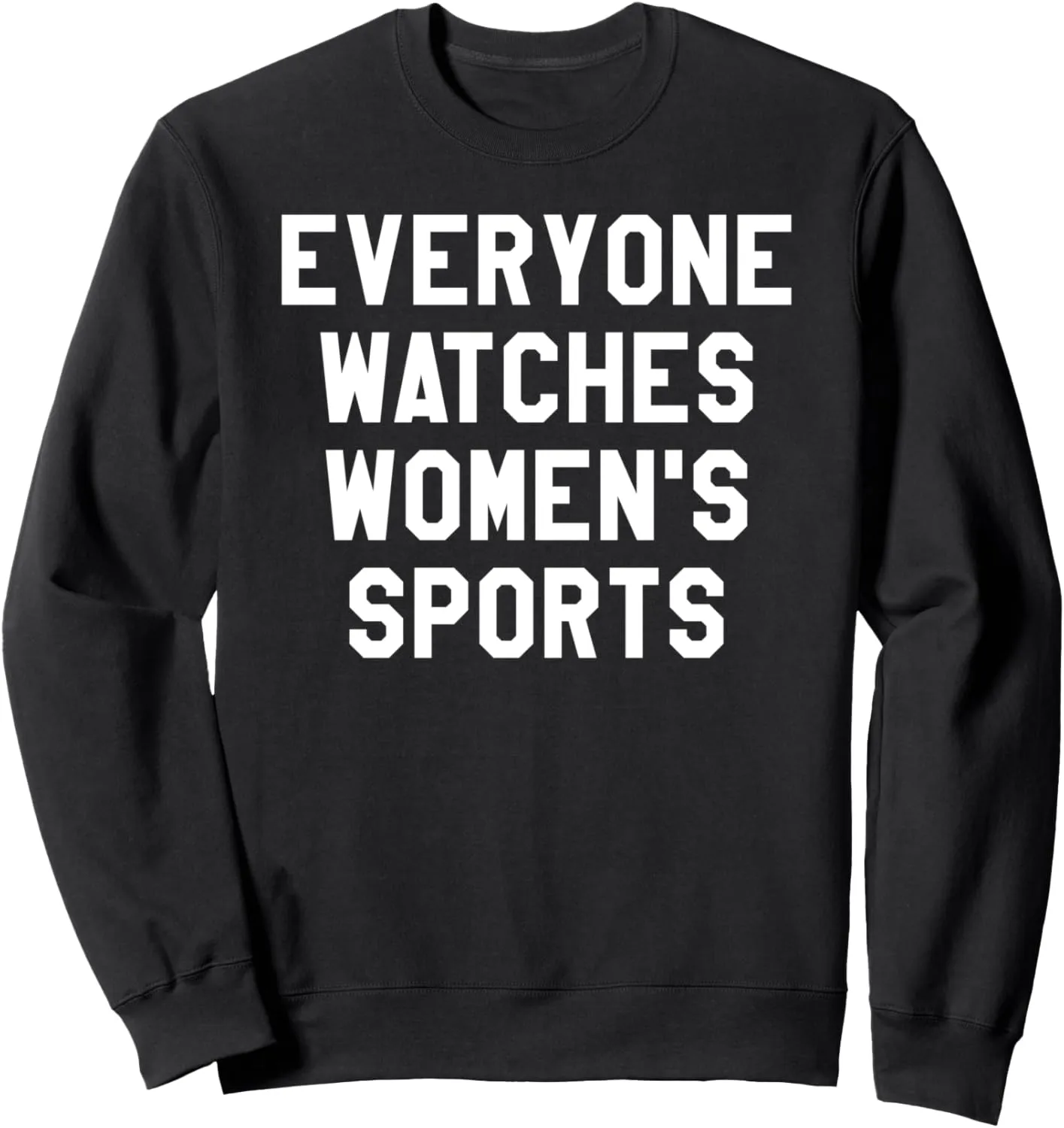 Sports Shirts,Women Together Everyone Watches Women's Sports Sweatshirt