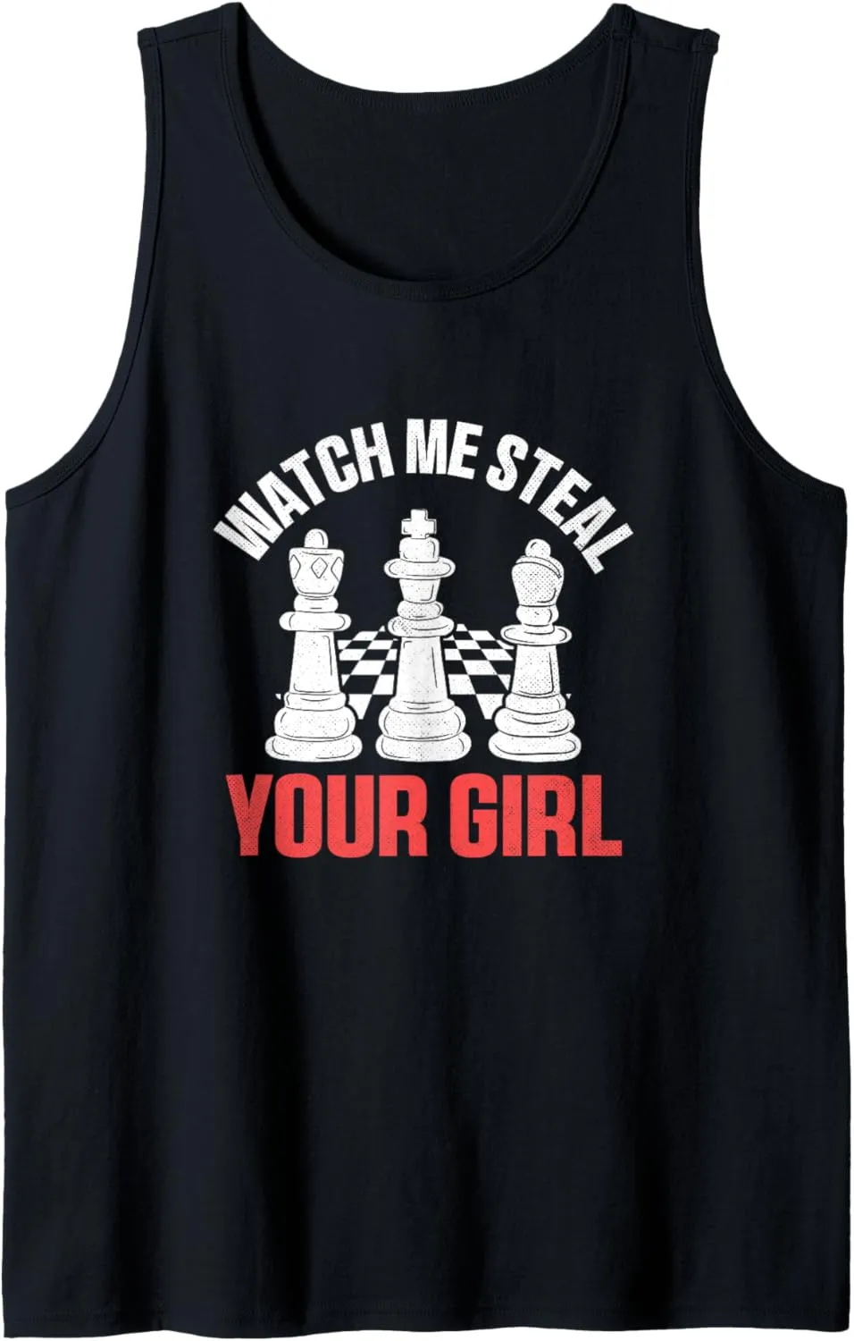 Watch Me Steal You Girl Chess Funny Chess Tank Top