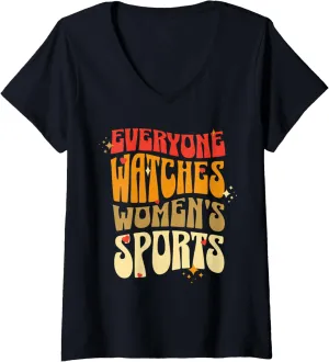 Womens Everyone Watches Women Sports Female Athletes Support V-Neck T-Shirt