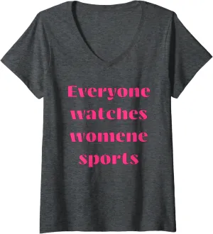 Womens everyone watches womene sports V-Neck T-Shirt