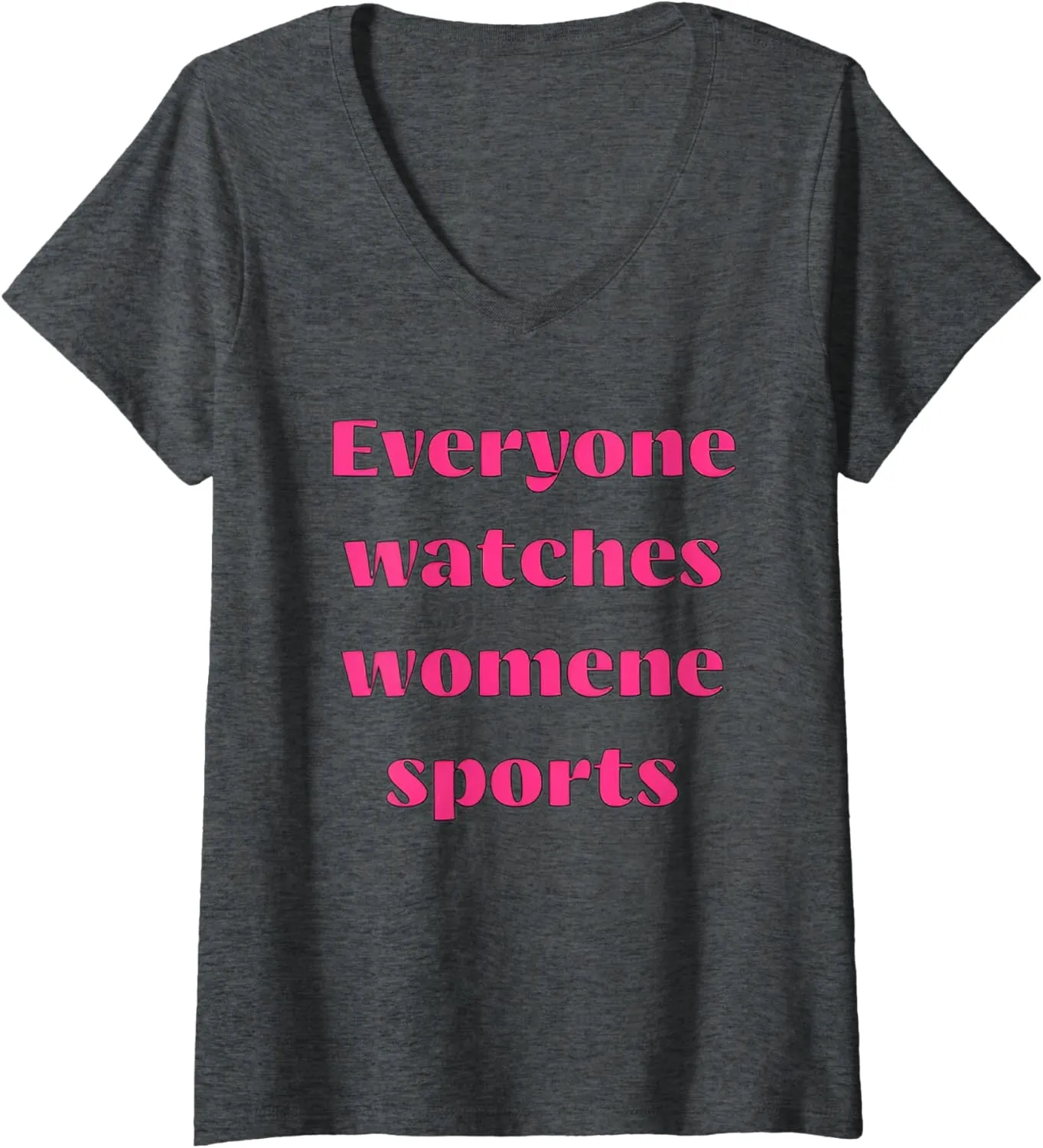 Womens everyone watches womene sports V-Neck T-Shirt