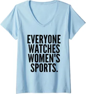 Womens Everyone watches women's sports funny V-Neck T-Shirt
